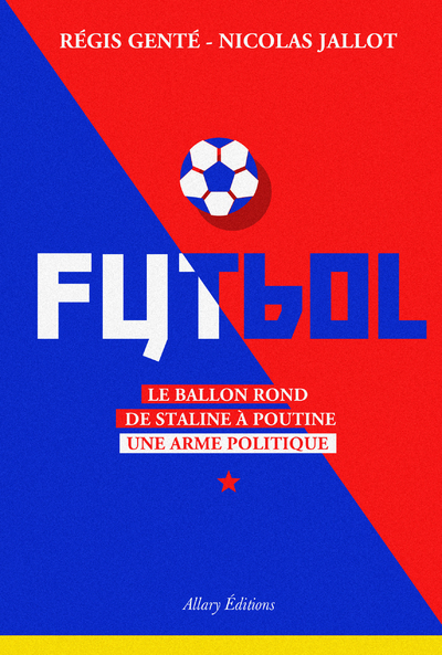 Futbol. Le ballon rond de Staline à Poutine (9782370731708-front-cover)