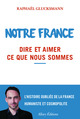 Notre France. Dire et aimer ce que nous sommes (9782370730763-front-cover)