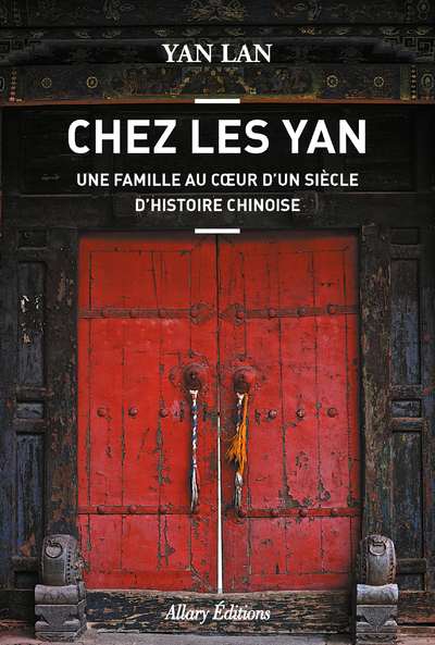 Chez Les Yan. Une famille au coeur d'un siècle d'histoire chinoise (9782370731456-front-cover)