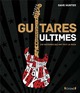 Guitares Ultimes - 140 Guitares qui ont fait le Rock (9782324033438-front-cover)