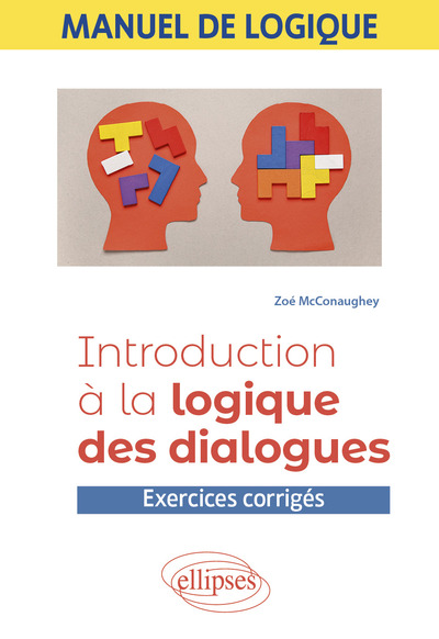 Manuel de logique. Introduction à la logique des dialogues, Exercices corrigés (9782340112001-front-cover)