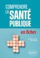 Comprendre la santé publique en fiches (9782340110816-front-cover)