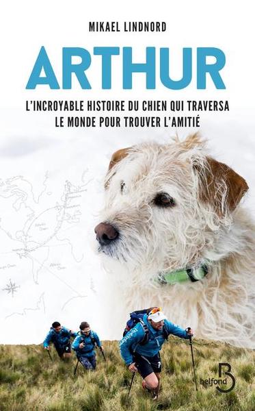 Arthur - L'incroyable histoire du chien qui traversa le monde pour trouver l'amitié (9782714478221-front-cover)