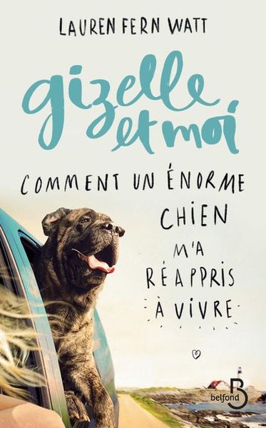 Gizelle et moi Comment un énorme chien m'a réappriis à vivre (9782714474148-front-cover)