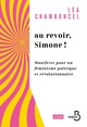 Au revoir, Simone ! - Manifeste pour un féminisme politique et révolutionnaire (9782714403179-front-cover)