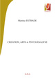 Création, arts et psychanalyse (9782875250506-front-cover)