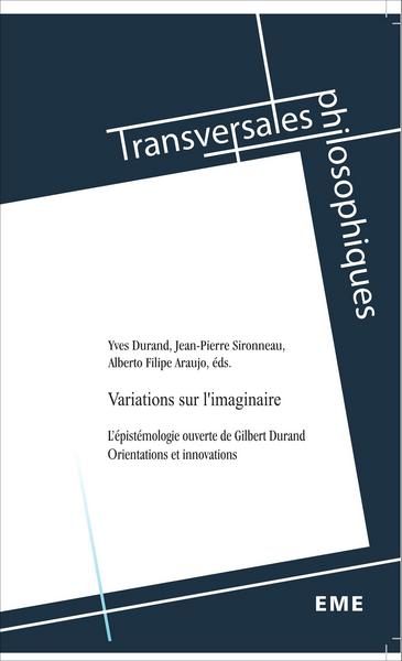 Variations sur l'imaginaire, L'épistémologie ouverte de Gilbert Durand - Orientations et innovations (9782875250773-front-cover)