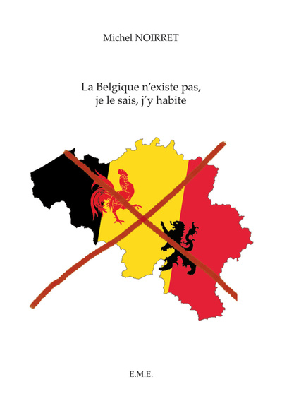 La Belgique n'existe pas, je le sais, j'y habite (9782875250735-front-cover)