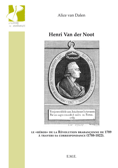 Henri Van der Noot, Le "héros" de la Révolution brabançonne de 1789 à travers sa correspondance (1788-1822) (9782875250667-front-cover)