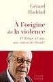 À l'origine de la violence, D'Oedipe à Caïn, une erreur de Freud? (9782706720604-front-cover)