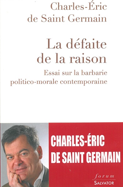 LA DEFAITE DE LA RAISON. ESSAI SUR LA BARBARIE POLITICO-MORALE CONTEMPORAINE (9782706712449-front-cover)