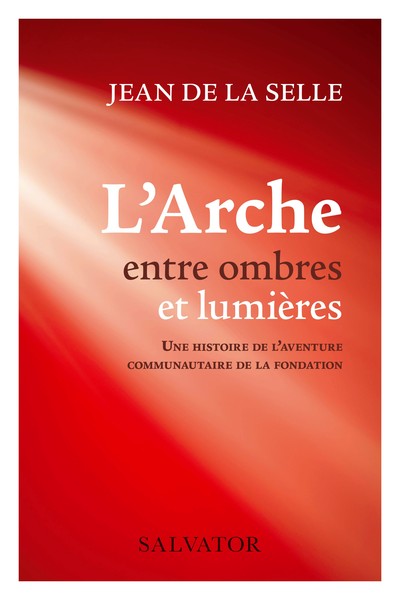 L'Arche entre ombres et lumières, Une histoire de l’aventure communautaire de la fondation (9782706721144-front-cover)