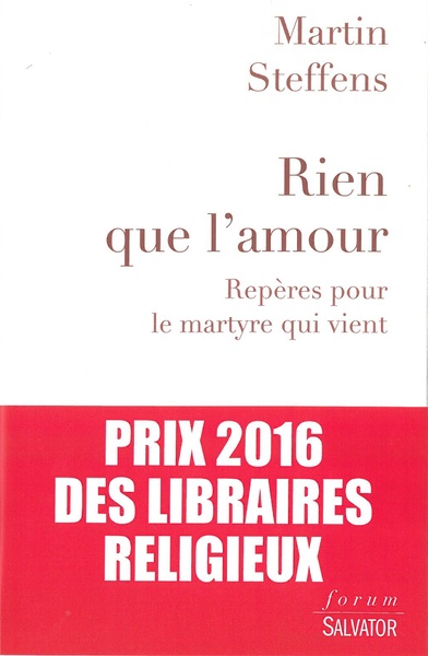 RIEN QUE L'AMOUR. REPERES POUR LE MARTYRE QUI VIENT (9782706712906-front-cover)