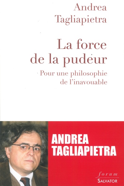 LA FORCE DE LA PUDEUR. POUR UNE PHILOSOPHIE DE L'INAVOUABLE (9782706715150-front-cover)