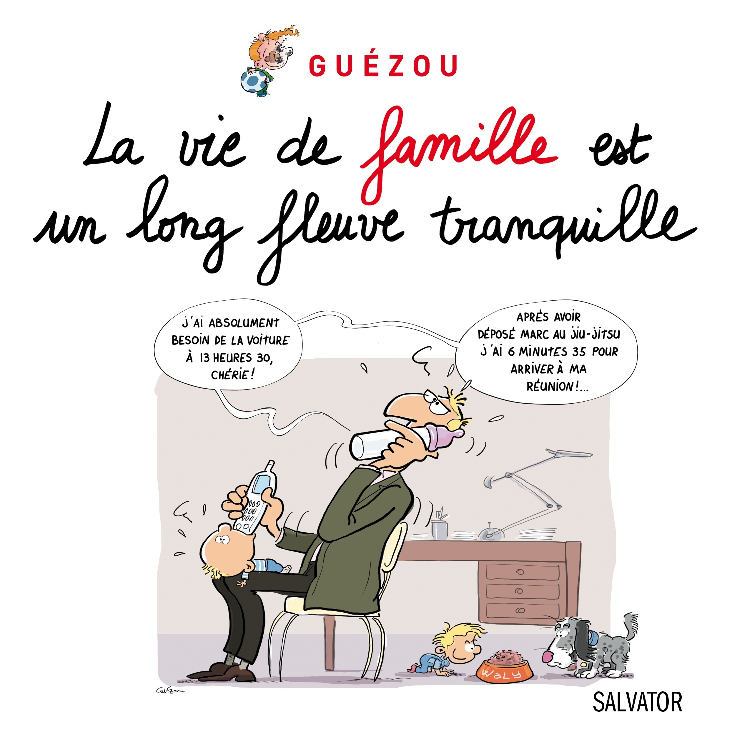 LA VIE DE FAMILLE EST UN LONG FLEUVE TRANQUILLE... (9782706708961-front-cover)