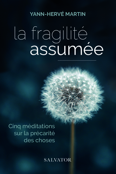 LA FRAGILITÉ ASSUMÉE, Cinq méditations sur la précarité des choses (9782706720239-front-cover)