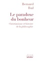 LE PARADOXE DU BONHEUR. CHRISTIANISME ET HISTOIRE DE LA PHILOSOPHIE (9782706717321-front-cover)