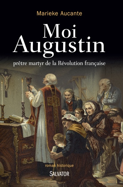 MOI AUGUSTIN. PRETRE MARTYR DE LA REVOLUTION FRANCAISE (9782706712364-front-cover)