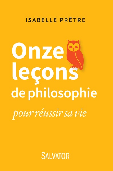 ONZE LECONS DE PHILOSOPHIE POUR REUSSIR SA VIE (9782706713774-front-cover)