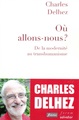 OÙ ALLONS-NOUS ? DE LA MODERNITÉ AU TRANSHUMANISME (COÉD FIDÉLITÉ) (9782706716546-front-cover)