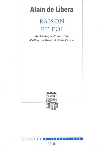 Raison et Foi. Archéologie d'une crise (d'Albert le Grand à Jean-Paul II) (9782020612876-front-cover)
