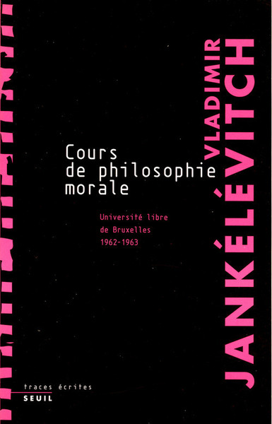 Cours de philosophie morale. Notes recueillies à l'Université libre de Bruxelles (1962-1963) (9782020638609-front-cover)