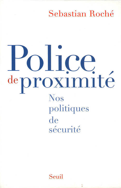 Police de proximité. Nos politiques de sécurité (9782020637176-front-cover)