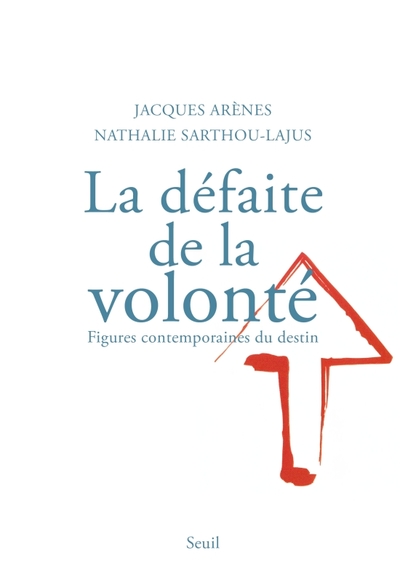 La Défaite de la volonté. Figures contemporaines du destin (9782020629751-front-cover)