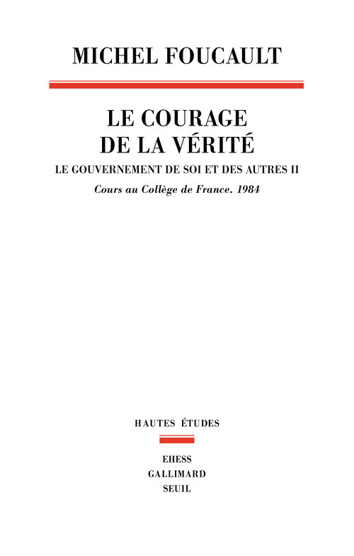 Le Courage de la vérité , tome 2, Le gouvernement de soi et des autres. 1984 (9782020658706-front-cover)
