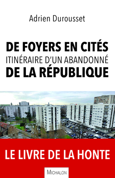 De foyers en cités, itinéraire d'un abandonné de la République (9782841869336-front-cover)