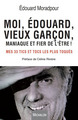 Moi, Edouard, vieux garçon, maniaque et fier de l'être ! Mes 33 tics et tocs les plus toqués (9782841868476-front-cover)