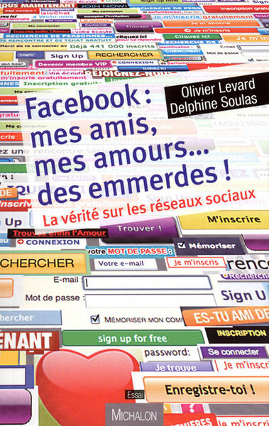 Facebook : mes amis, mes amours... des emmerdes ! La vérité sur les réseaux sociaux (9782841865178-front-cover)