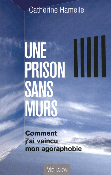 UNE PRISON SANS MURS - COMMENT J'AI VAINCU L'AGORAPHOBIE (9782841865680-front-cover)