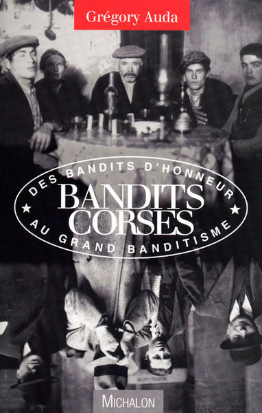 Bandits corses - De la pègre du maquis au grand banditisme (9782841862375-front-cover)