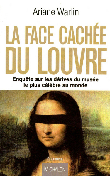 La face cachée du Louvre. Enquête sur les dérives du musée le plus célèbre au monde (9782841865925-front-cover)