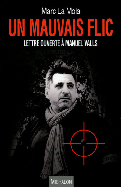 Un mauvais flic - Lettre ouverte à Manuel Valls (9782841867325-front-cover)
