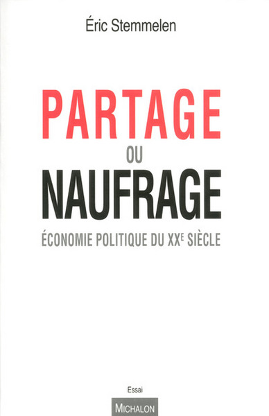 Partage ou naufrage. Economie politique du XXe siècle (9782841867479-front-cover)