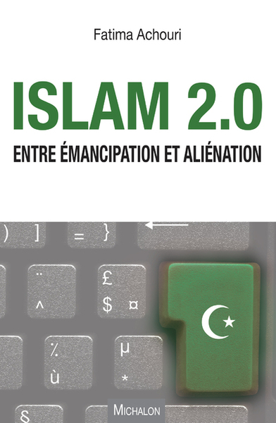 Islam 2.0. Entre émancipation et aliénation (9782841868902-front-cover)
