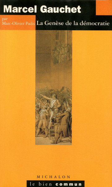 Marcel Gauchet: La Genèse de la démocratie (9782841860395-front-cover)
