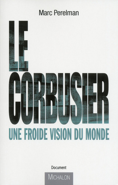 Le Corbusier - Une froide vision du monde (9782841867844-front-cover)