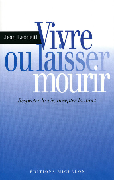 Vivre ou laisser mourir: respecter la vie, accepter la mort (9782841862573-front-cover)