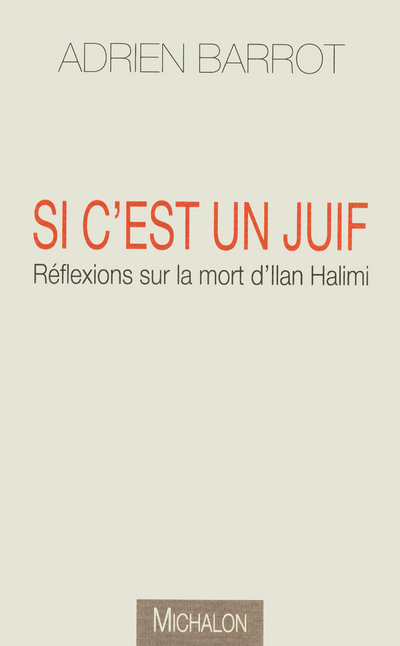 Si c'est un juif: réflexions sur la mort d'Ilan Halimi (9782841863648-front-cover)