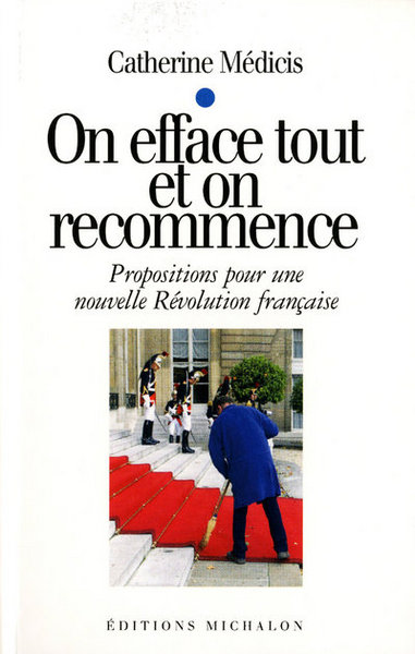 On efface tout et on recommence: propositions pour une nouvelle révolution française (9782841863129-front-cover)
