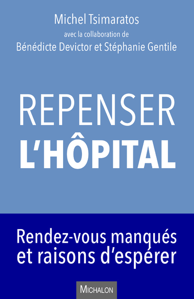 Repenser l'hôpital. Rendez-vous manqués et raisons d'espérer (9782841869145-front-cover)