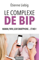 Le complexe de Bip - Maman, papa, leur smartphone... et moi ! (9782841869534-front-cover)