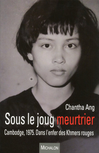Sous le joug meurtrier. Cambodge, 1975. Dans l'enfer des Khmers rouges (9782841868179-front-cover)