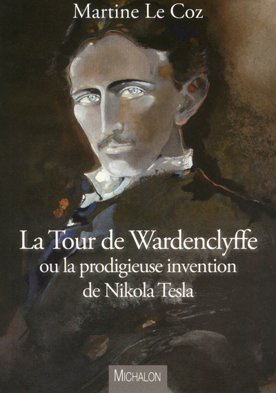 LA TOUR DE WARDENCLYFFE OU LA PRODIGIEUSE INVENTION DE NIKOLA TESLA (9782841865765-front-cover)