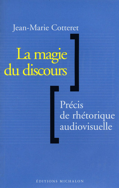 La magie du discours: précis de rhétorique audiovisuelle (9782841861262-front-cover)