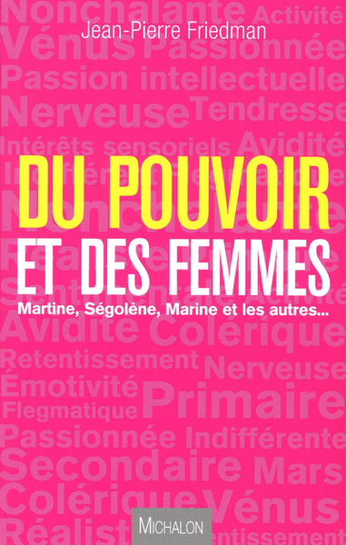 DU POUVOIR ET DES FEMMES, Martine, Ségolène, Marine et les autres... (9782841865871-front-cover)