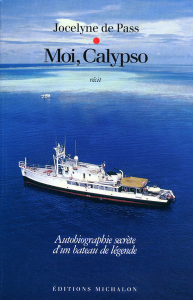 Moi, Calypso: Autobiographie secrète d'un bateau de légende (9782841862337-front-cover)